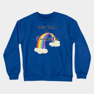 Keep Calm and Rainbow On! Glow Crewneck Sweatshirt